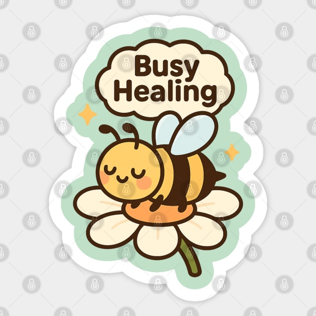 Busy Healing Shirt | Garden Therapy Collection by Leaf & Lee – Cute Bee Self Care Tee for Positive Energy & Mental Health Awareness Sticker by Anne Lee